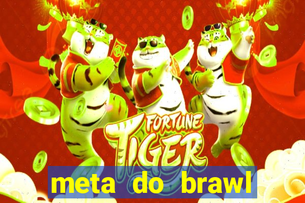 meta do brawl stars 2024